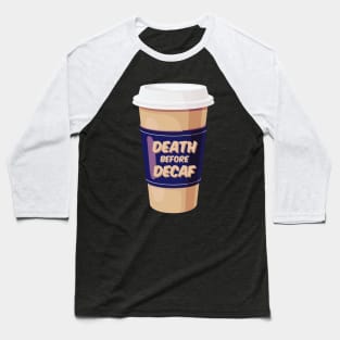 Death Before Decaf (White Coffee) Baseball T-Shirt